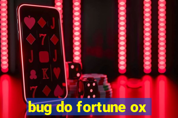 bug do fortune ox